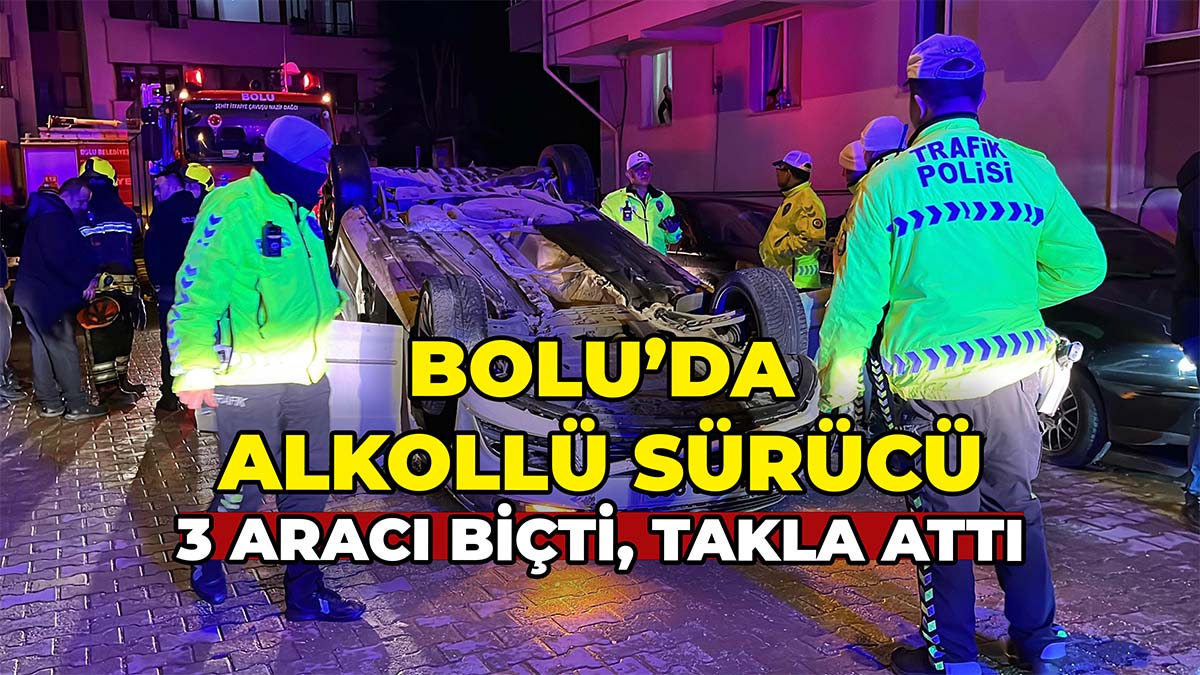 Bolu’da Alkollü Sürücü 3 Aracı Biçt