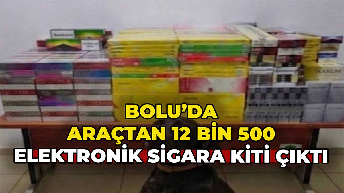 Bolu’da Araçtan 12 Bin 500 Elektronik Sigara Kiti Çıktı