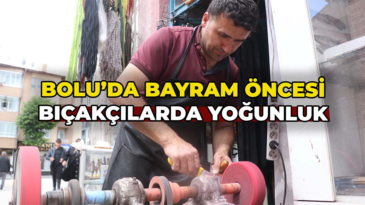 Bolu’da Bayram Öncesi Bıçakçılarda Yoğunluk