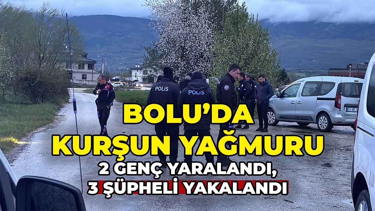 Bolu’da Kurşun Yağmuru