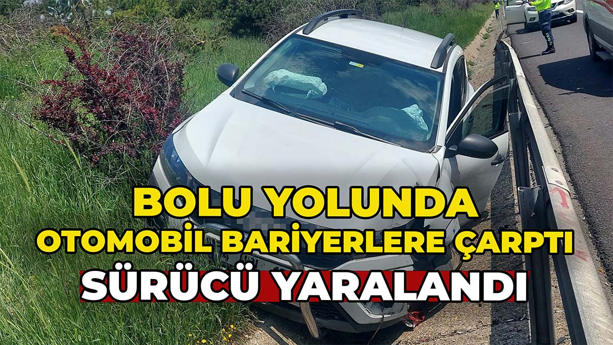 Bolu'da Otomobil Bariyerlere Çarptı