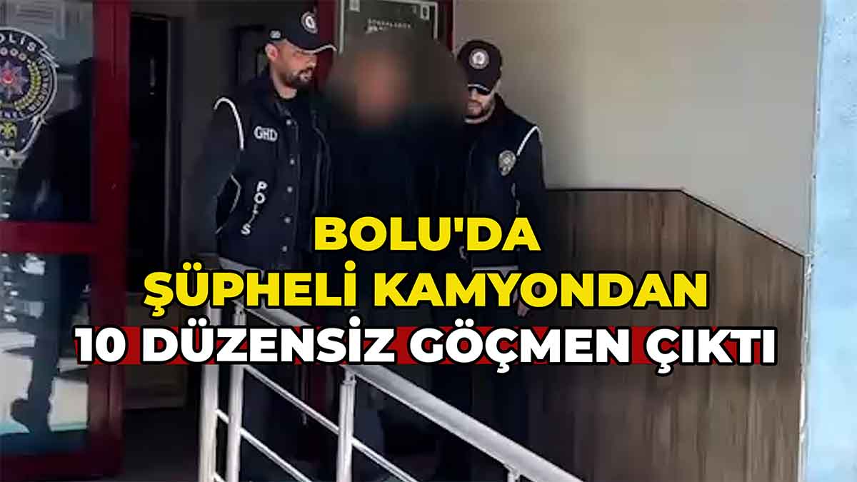 Bolu'da Şüpheli Kamyondan 10 Kaçak Göçmen Çıktı
