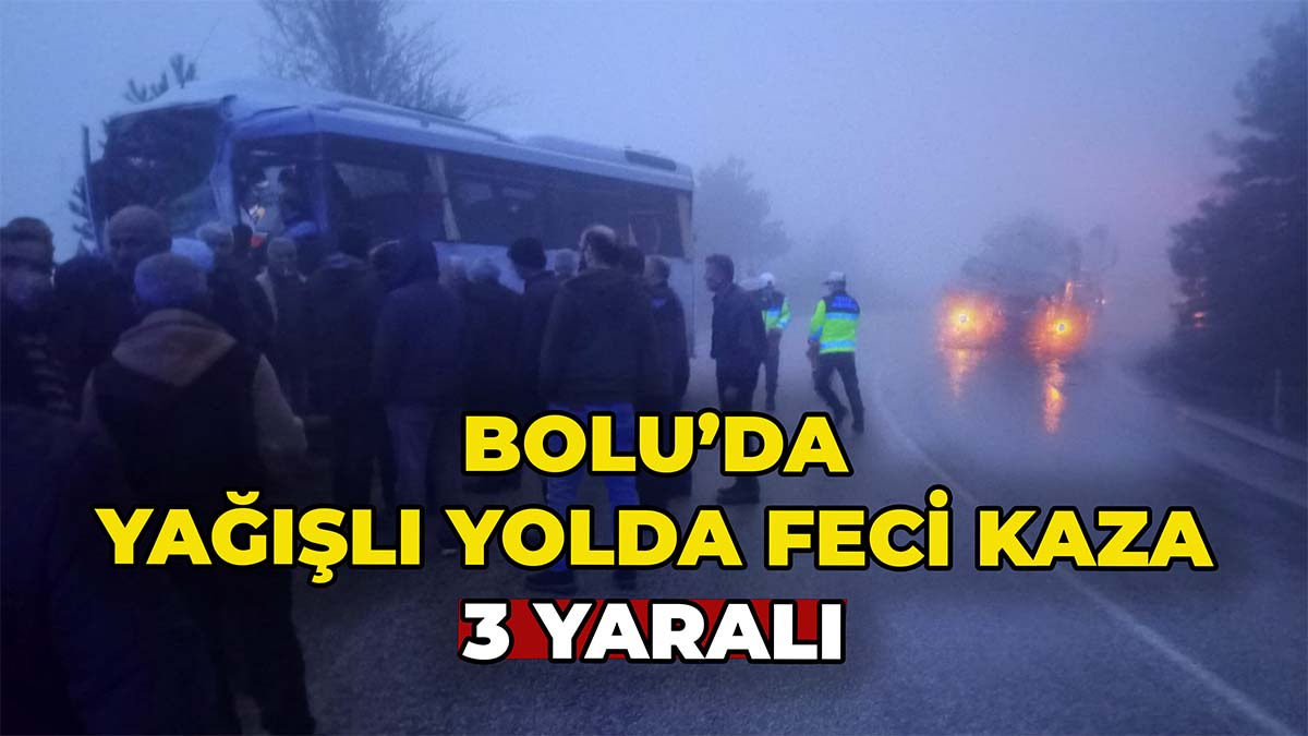 Bolu’da Yağışlı Yolda Feci Kaza