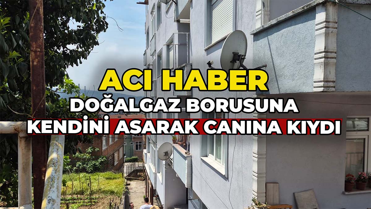 Doğalgaz Borusuna Kendini Asarak Canına Kıydı