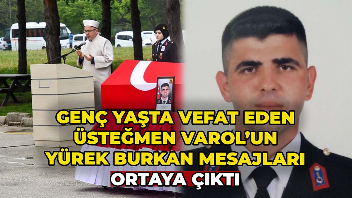 Genç Yaşta Vefat Eden Varol'un Yürek Burkan Mesajları