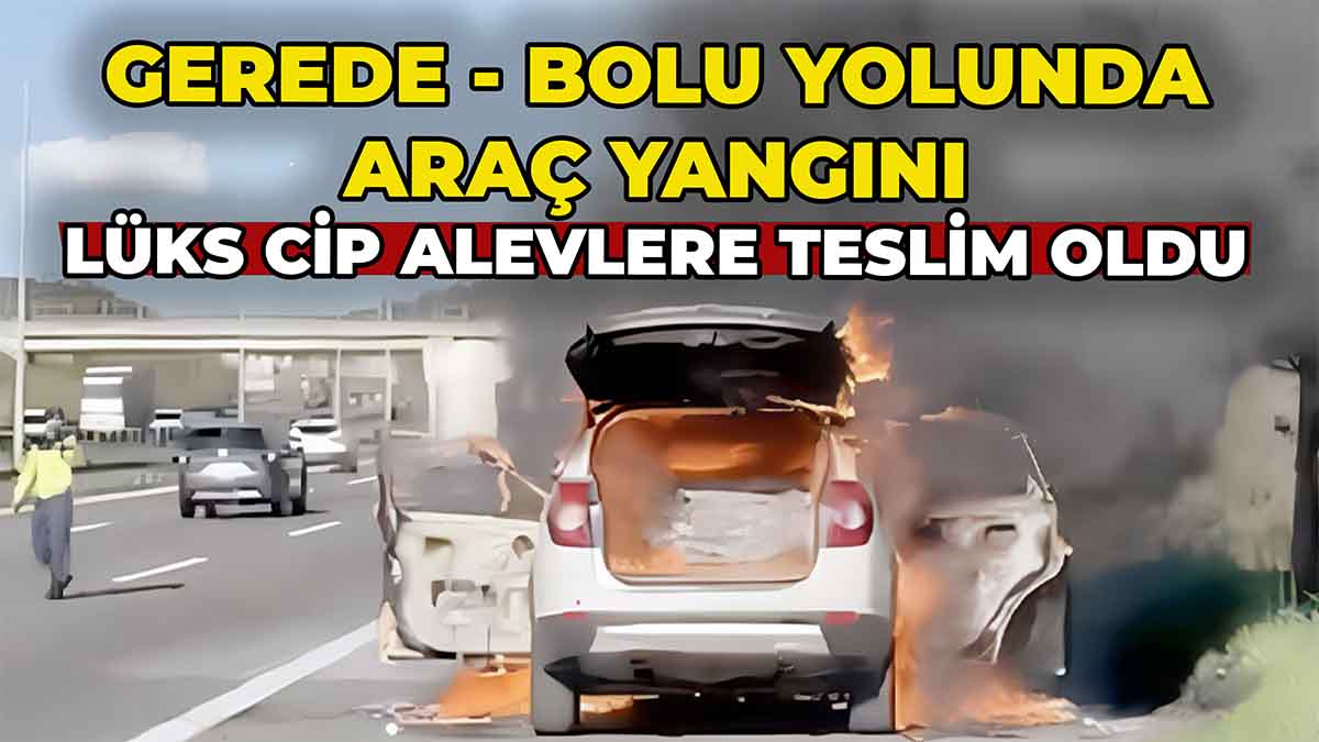 Gerede Bolu Yolunda Araç Yangını