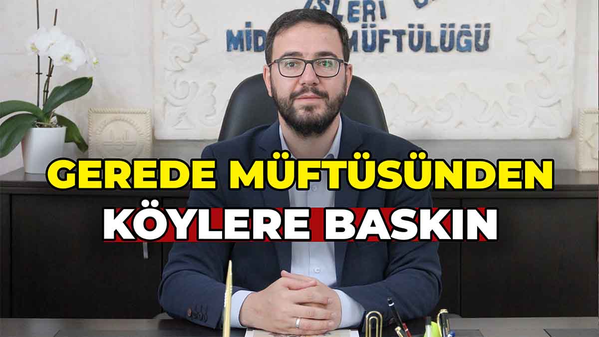Gerede Müftüsünden Köylere Baskın