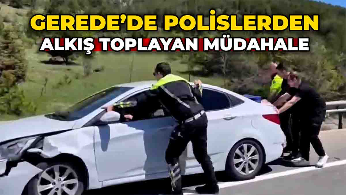 Gerede Polislerden Alkış Toplayan Müdahale