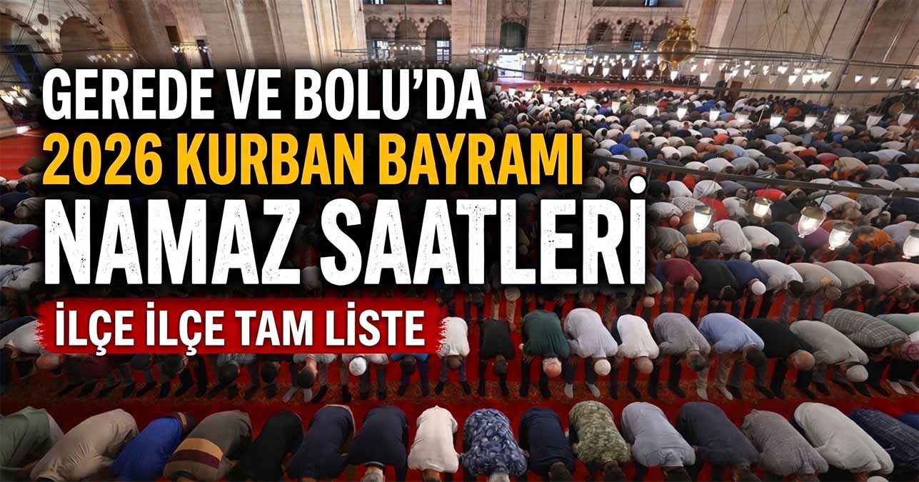 Gerede ve Bolu Kurban Bayram Namazı Saatleri