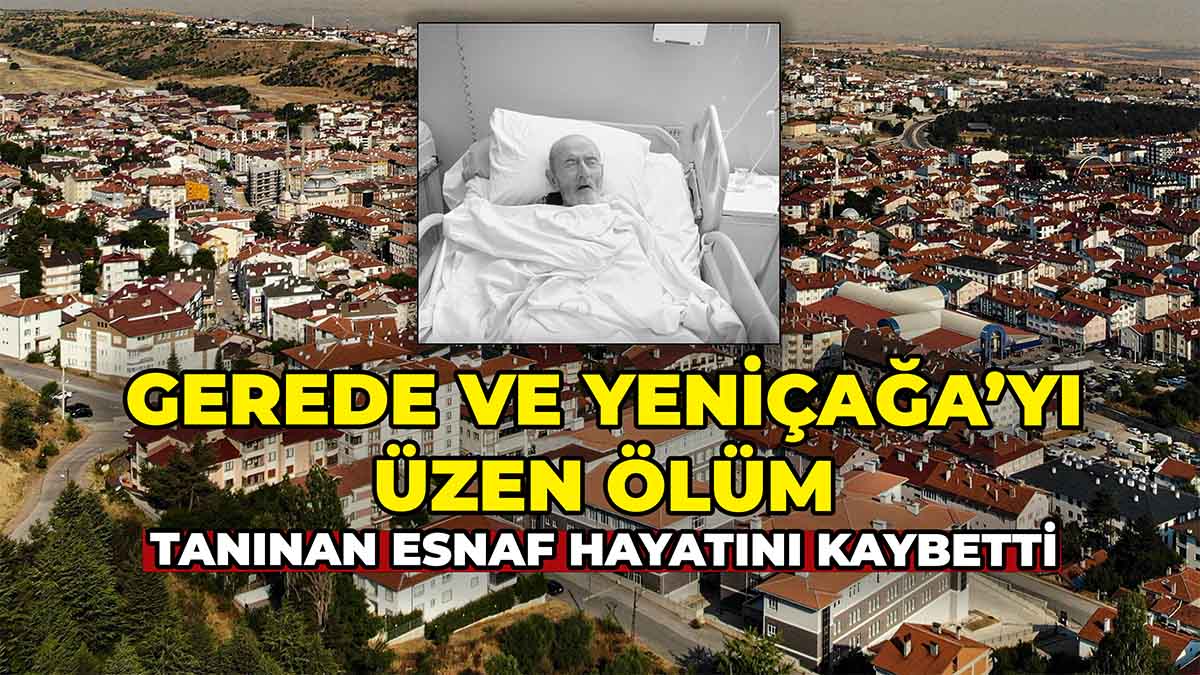 Gerede ve Yeniçağa'yı Üzen Vefat2
