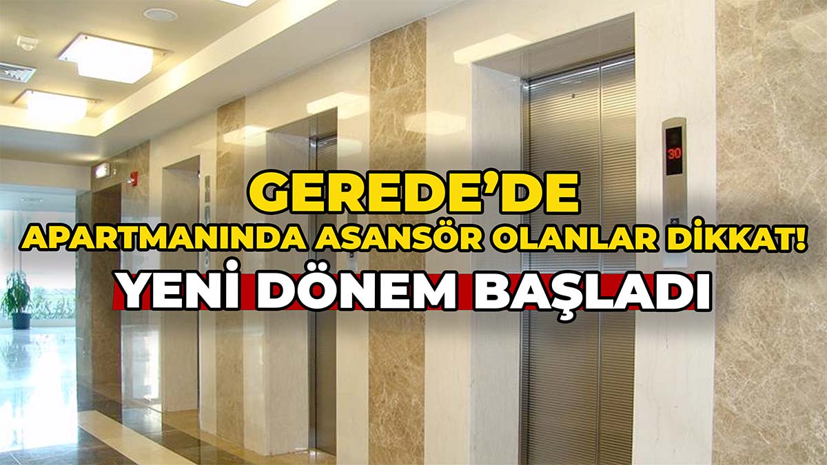 Gerede’de Asansörlü Binalar İçin Yeni Dönem