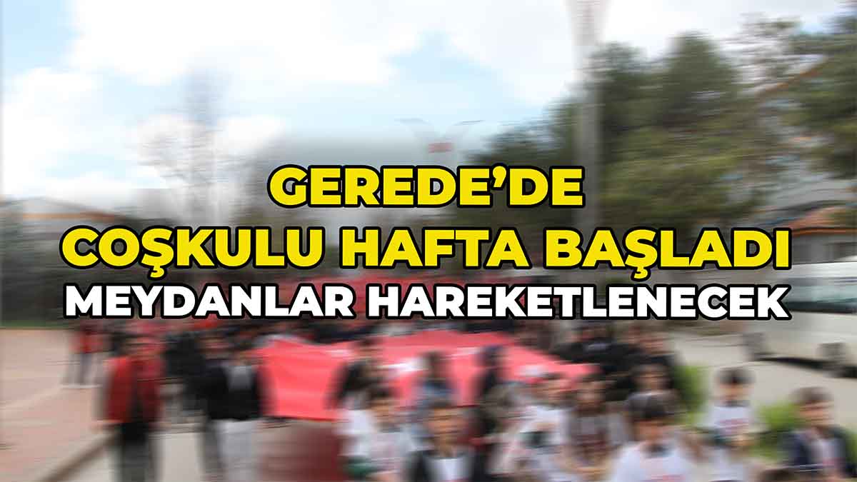 Gerede’de Coşkulu Hafta Başladı
