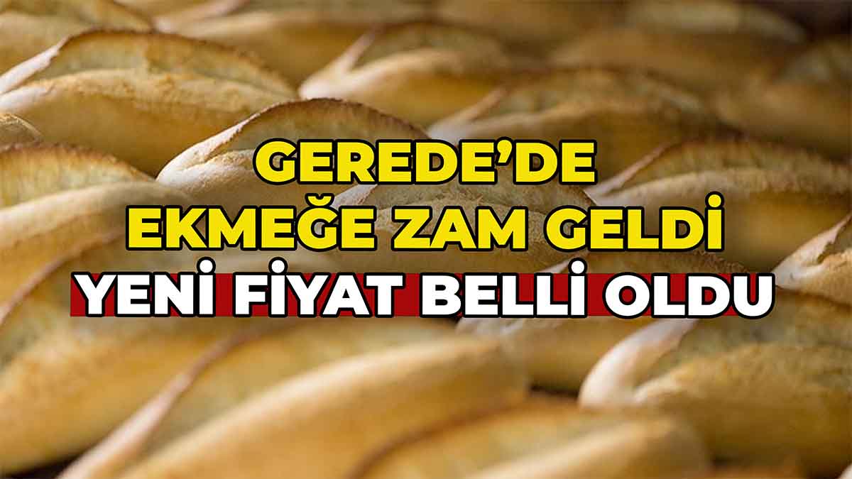 Gerede’de Ekmeğe Zam Geldi