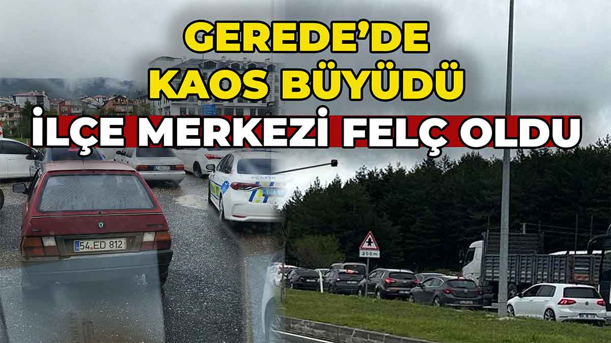 Gerede’de Kaos Büyüdü