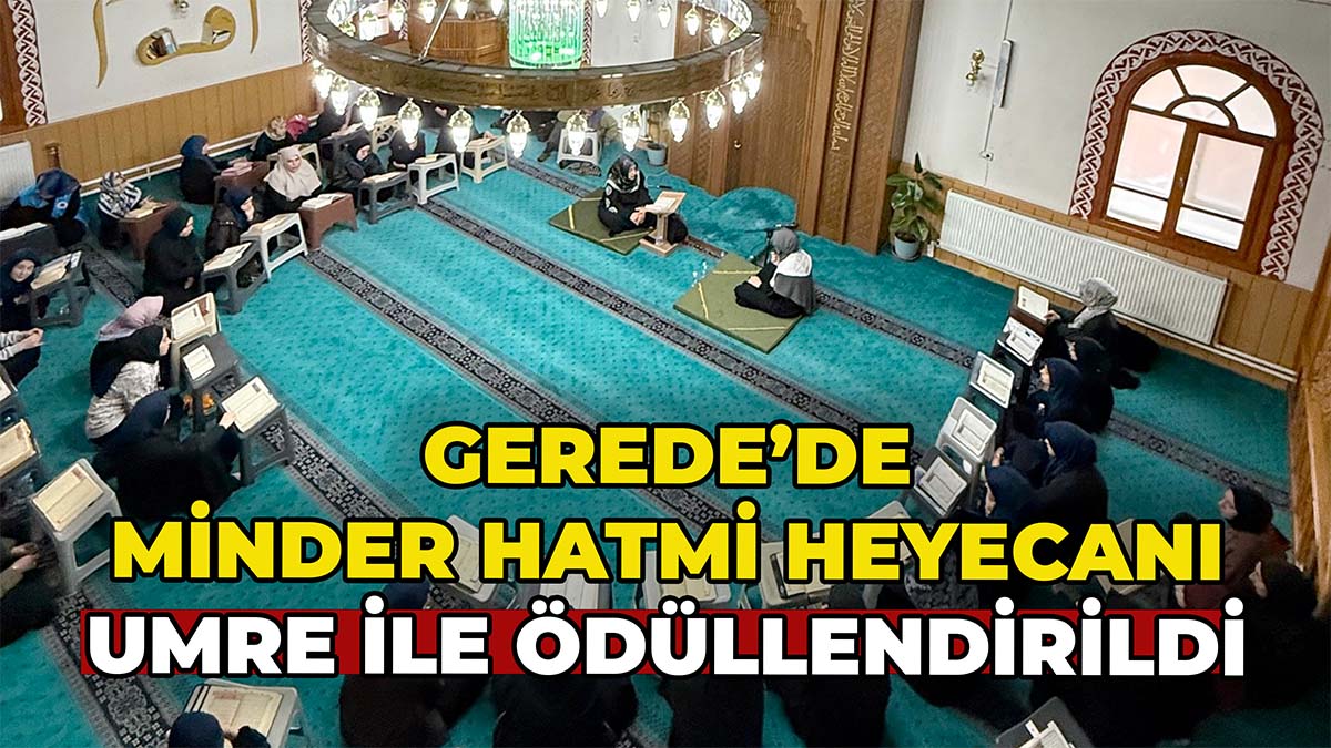 Gerede’de Minder Hatmi Heyecanı
