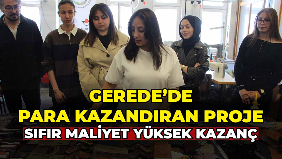 Gerede’de Para Kazandıran Proje