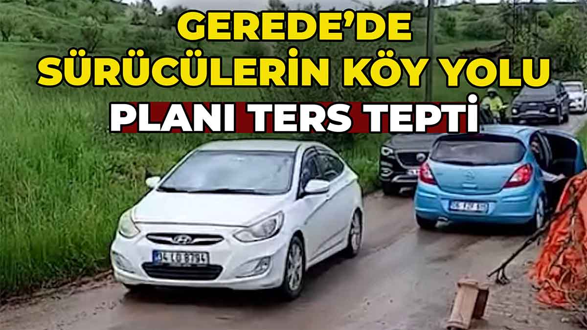 Gerede’de Sürücülerin Kaçış Planı Ters Tepti