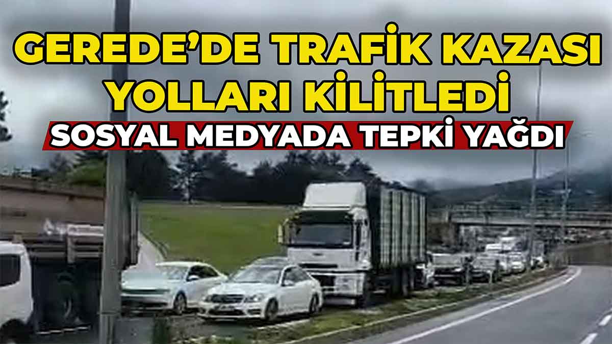 Gerede’de Trafik Kazası Yolları Kilitledi