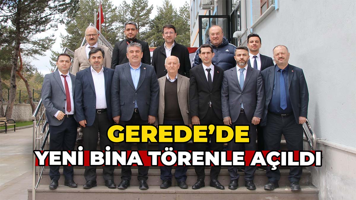 Gerede'de Yeni Bina Törenle Açıldı