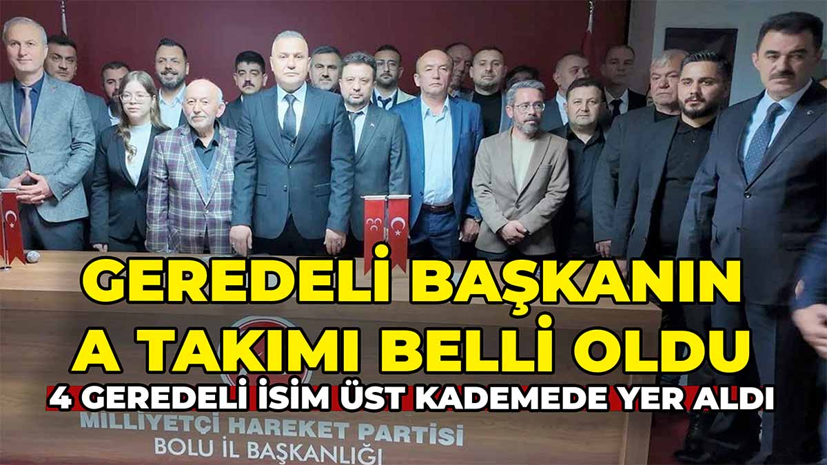 Geredeli Başkanın A Takımı Belli Oldu