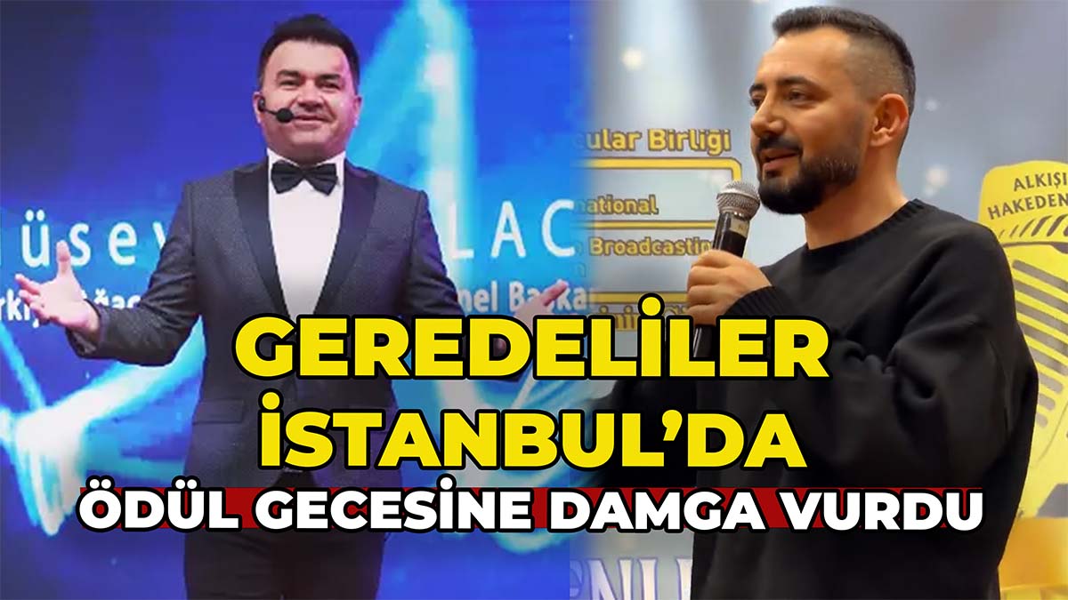 Geredeliler İstanbul’daki Ödül Gecesine Damga Vurdu