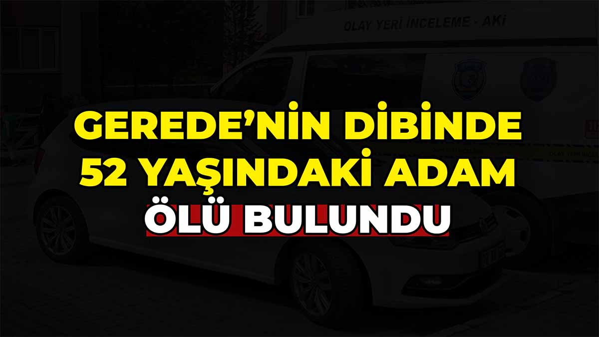 Gerede'nin Dibinde Ölü Bulundu