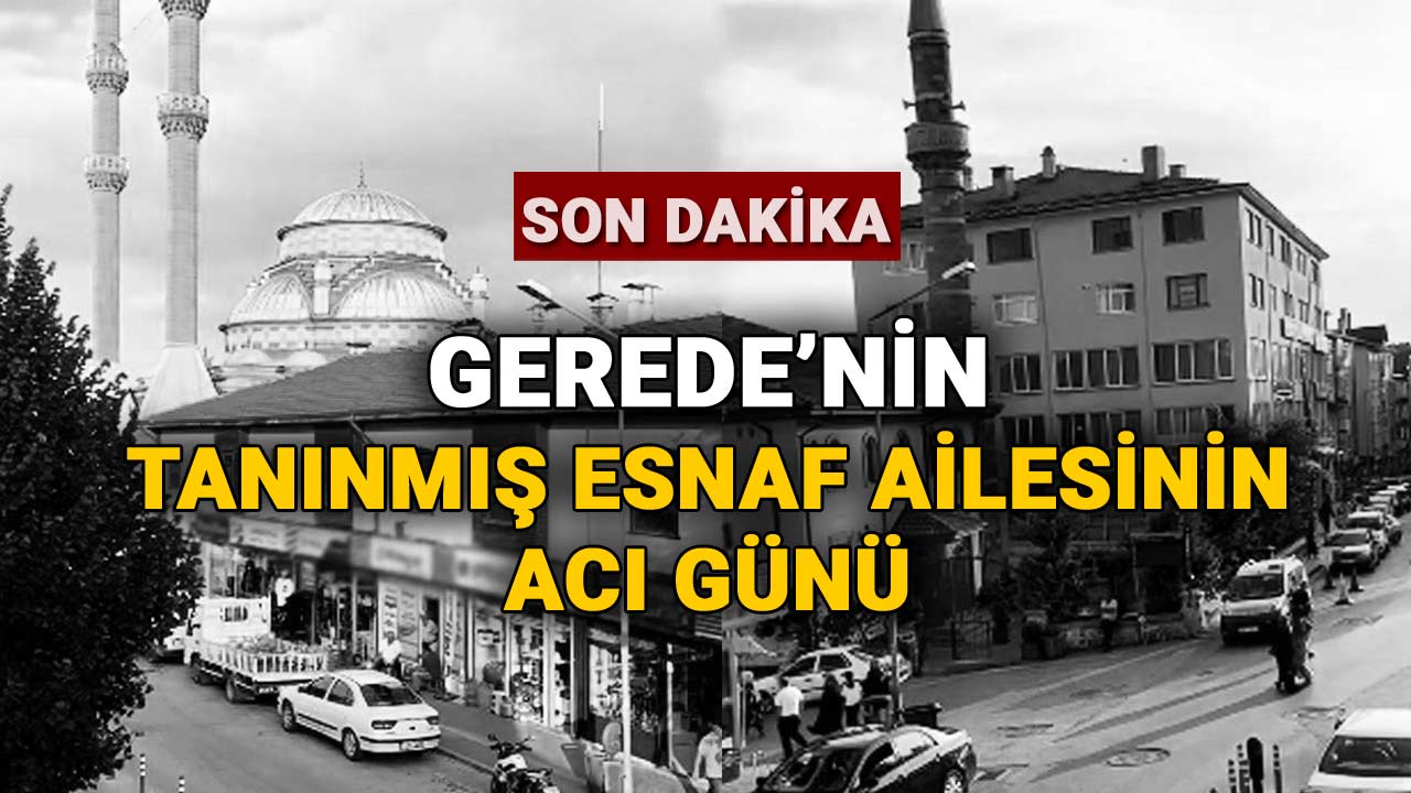 Gerede'nin Tanınmış Esnaf Ailesinin Acı Günü