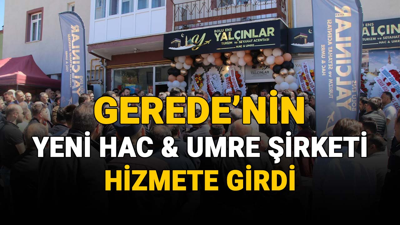 Gerede'nin Yeni Hac & Umre Şirketi Dualarla Açıldı