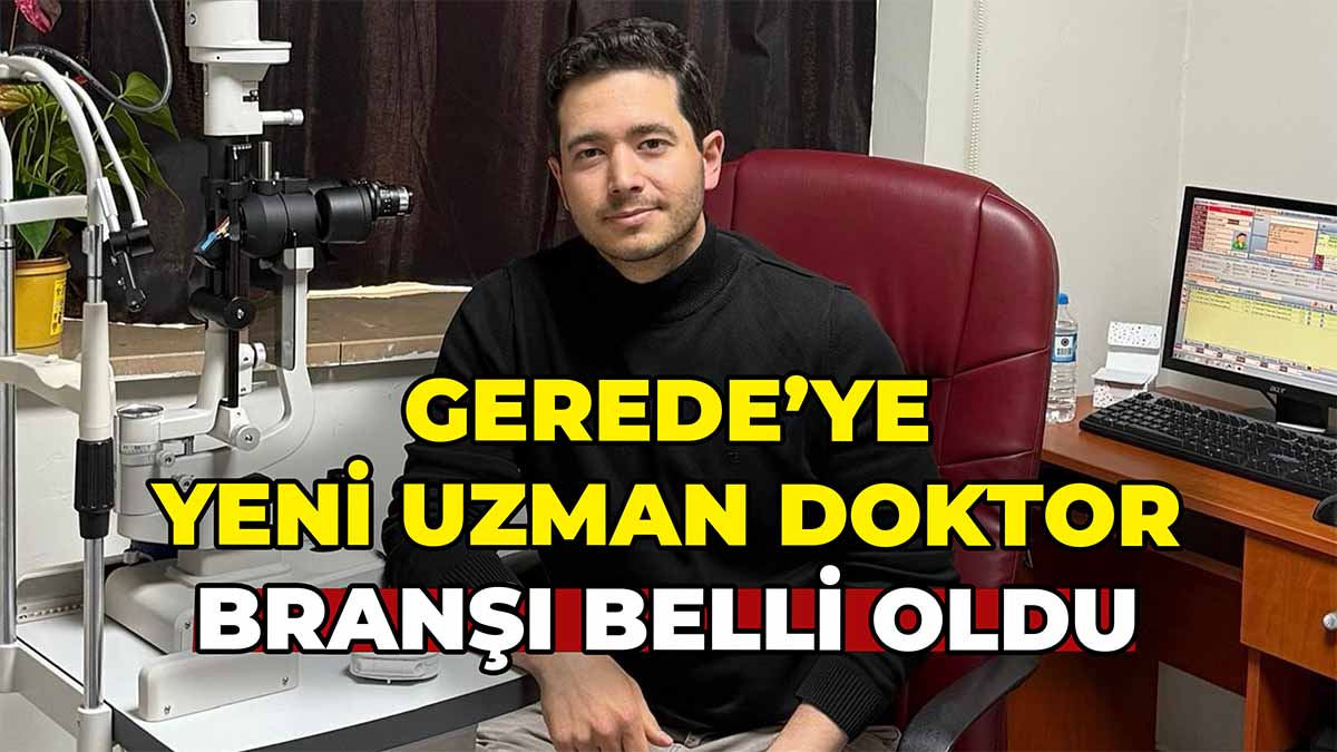 Gerede’ye Yeni Uzman Doktor