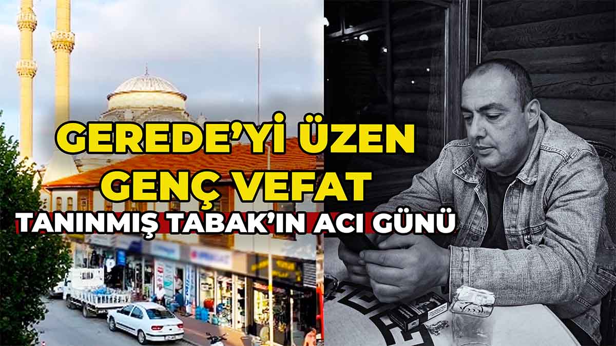 Gerede’yi Üzen Genç Vefat