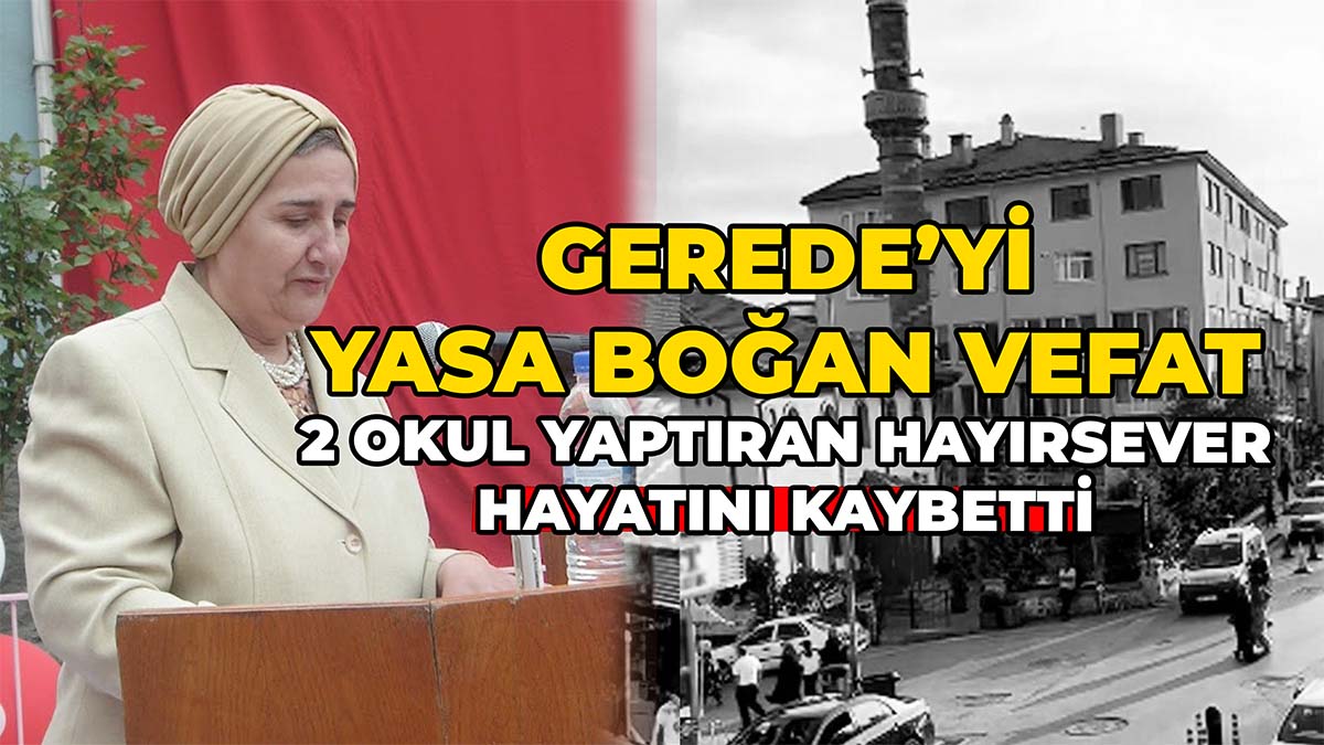 Gerede’yi Yasa Boğan Vefat