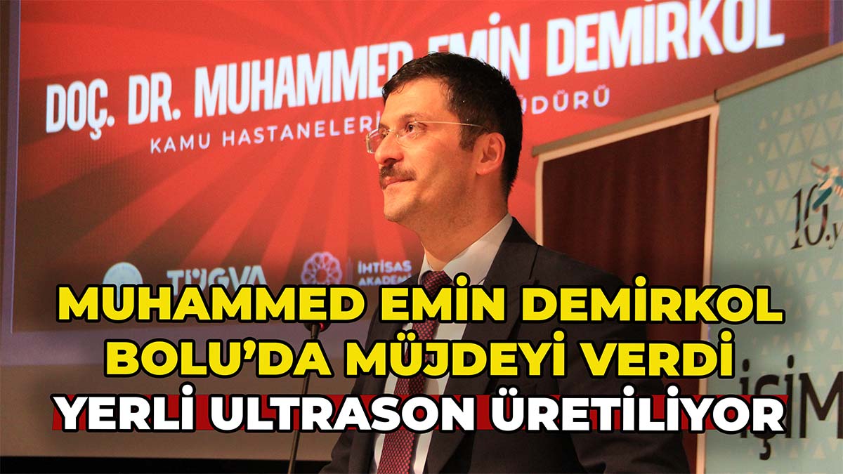 Muhammed Emin Demirkol Bolu’da Açıkladı2