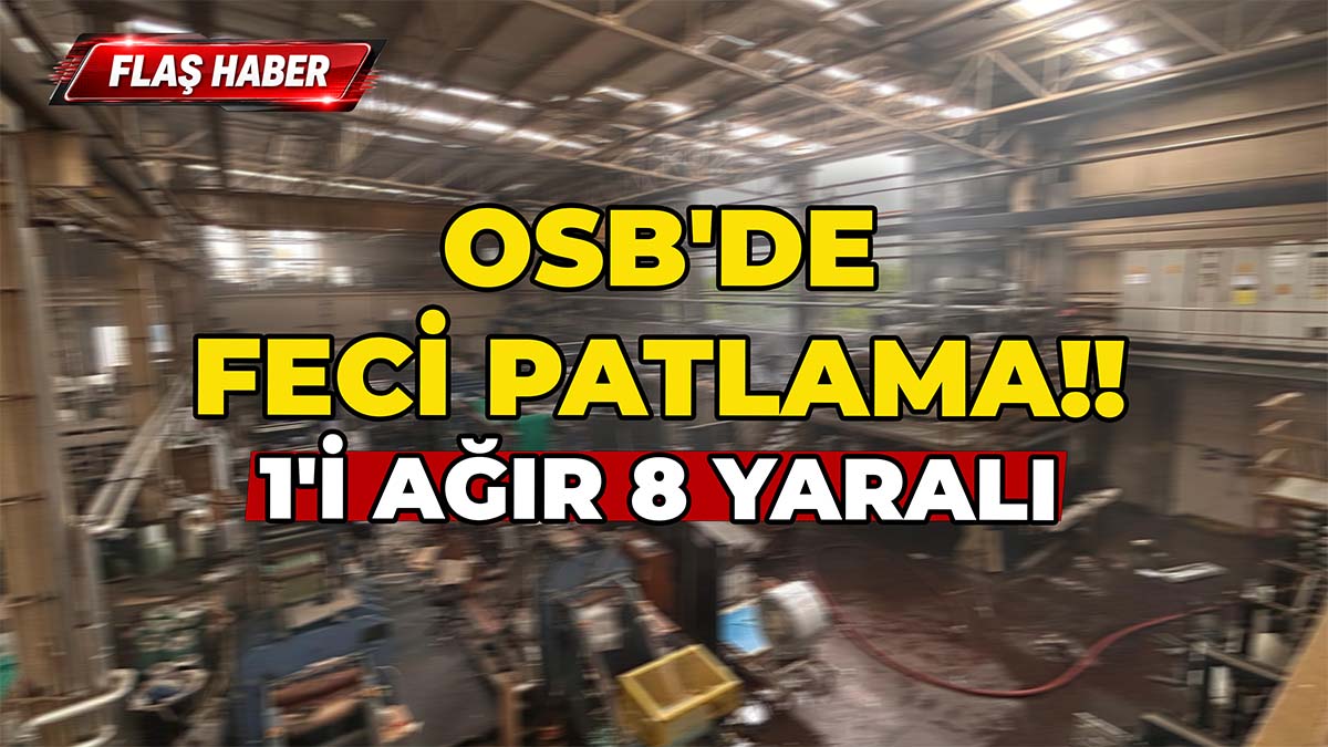 OSB'de Feci Patlama