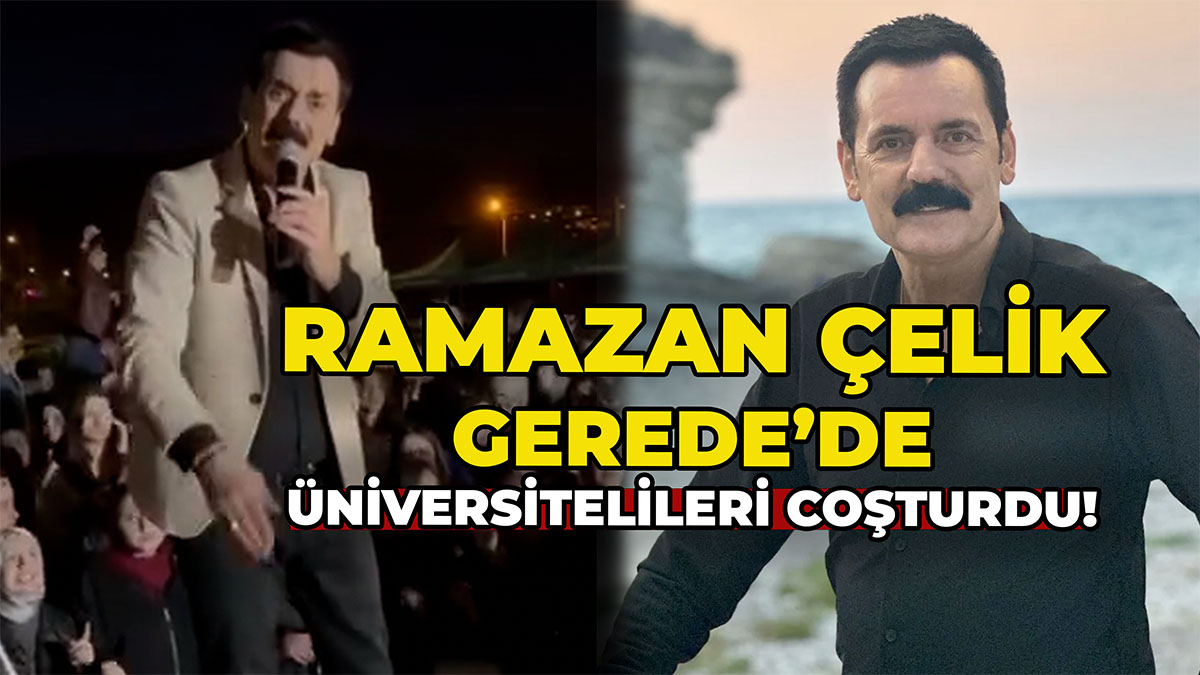 Ramazan Çelik Gerede'de Üniversitelileri Coşturdu
