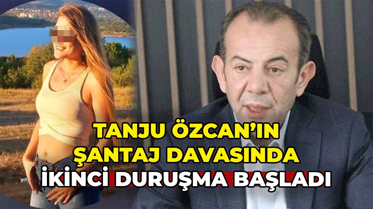 Tanju Özcan’ın Şantaj Davasında İkinci Duruşma Başladı