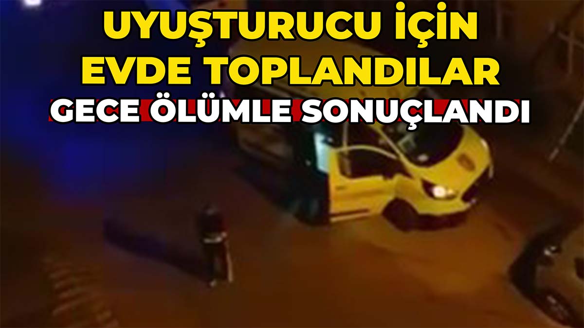 Uyuşturucu İçin Evde Toplandılar