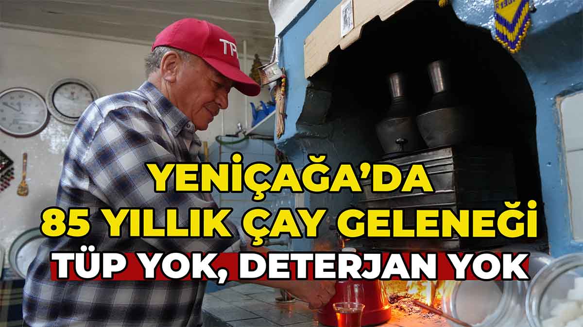 Yeniçağa’da 85 Yıllık Çay Geleneği