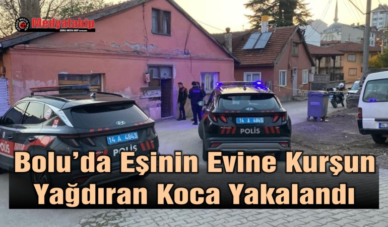 Bolu’da Eşinin Evine Kurşun Yağdıran Koca Yakalandı