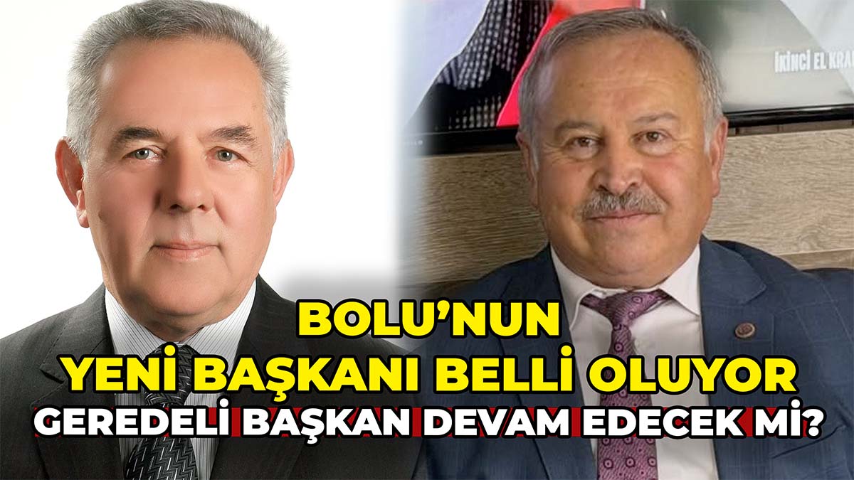 bolu'nun yeni başkanı belli oluyor,