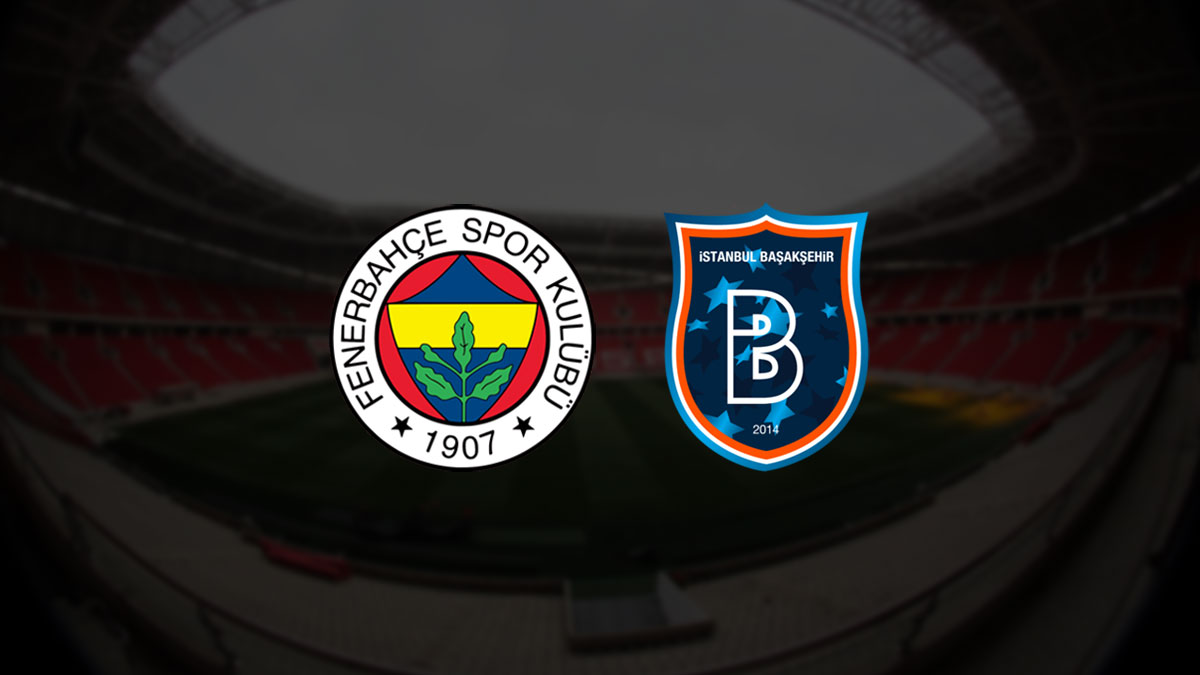 fenerbahçe başakşehir maçı