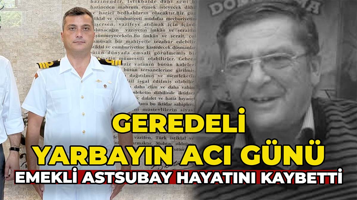 geredeli yarbayın acı günü