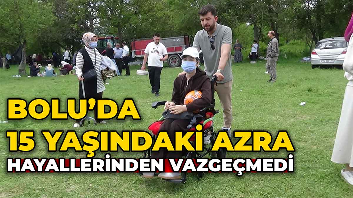 15 Yaşındaki Azra Hayallerinden Vazgeçmedi