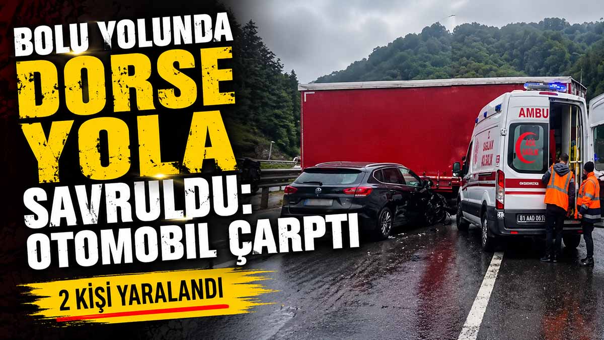 Bolu Yolunda Dorse Yola Savruldu