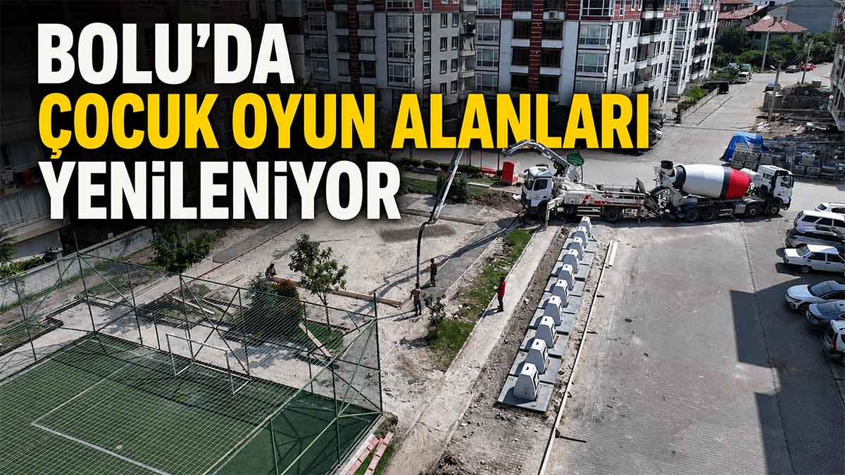 Bolu’da Çocuk Oyun Alanları Modern Hale Getiriliyor