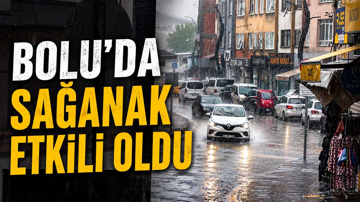 Bolu’da Sağanak Etkili Oldu