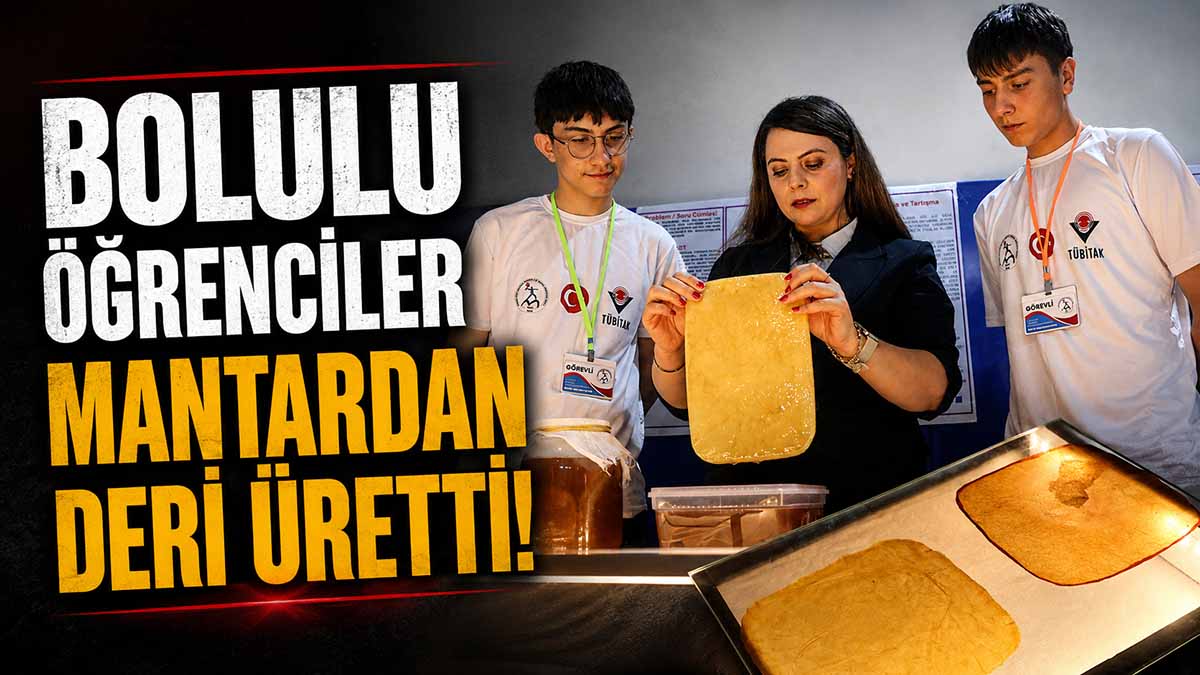 Bolulu Öğrenciler Mantardan Deri Üretti!