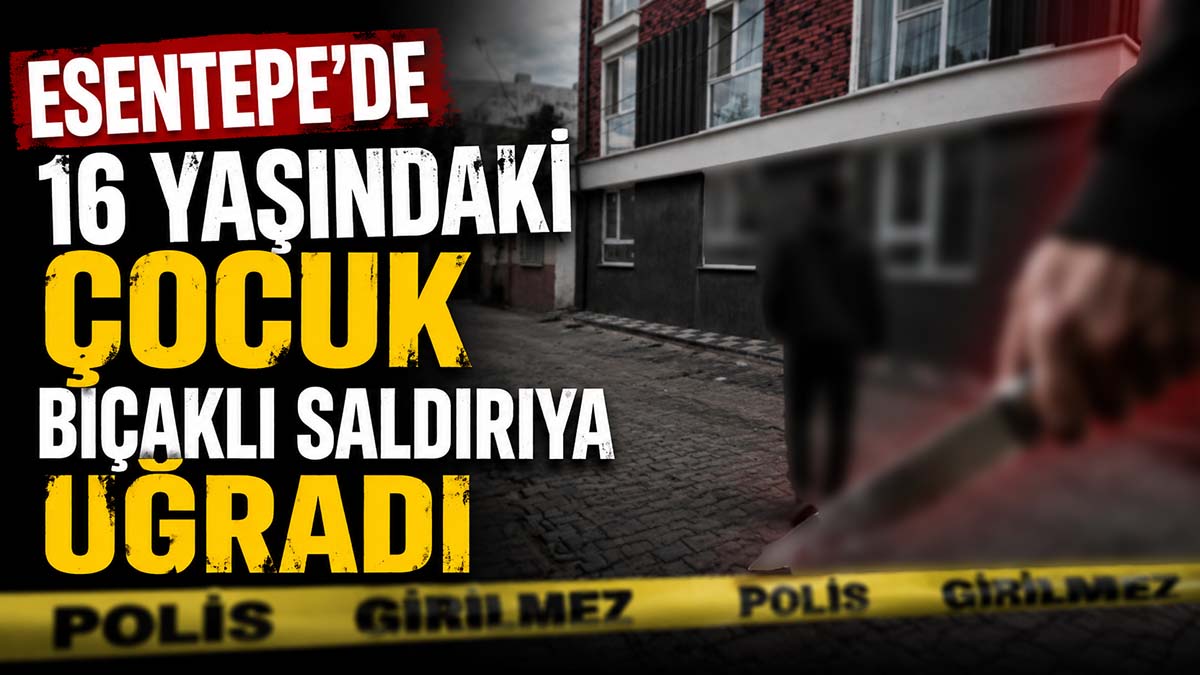 Esentepe Bıçaklama