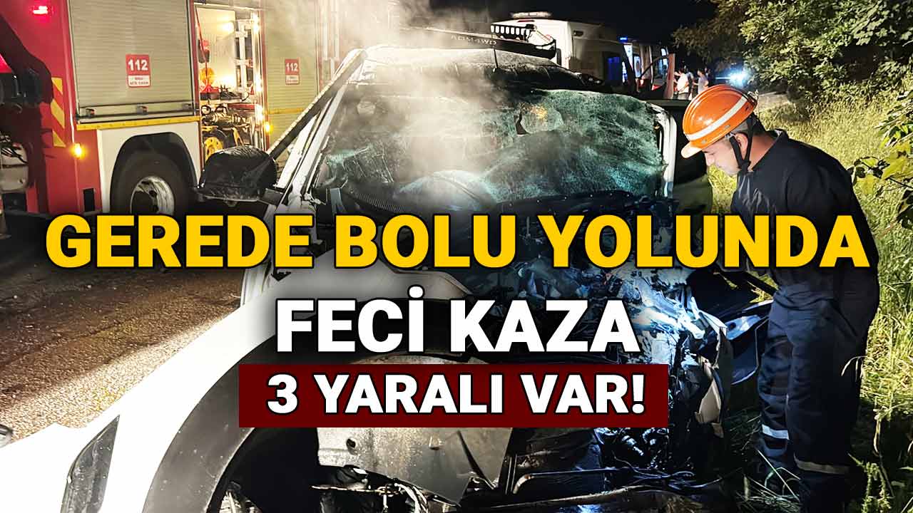 Gerede Bolu yolu trafik kazası