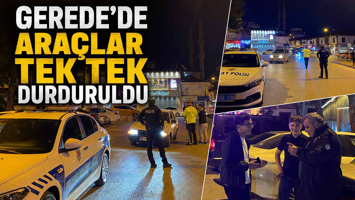 Gerede’de Araçlar Tek Tek Durduruldu