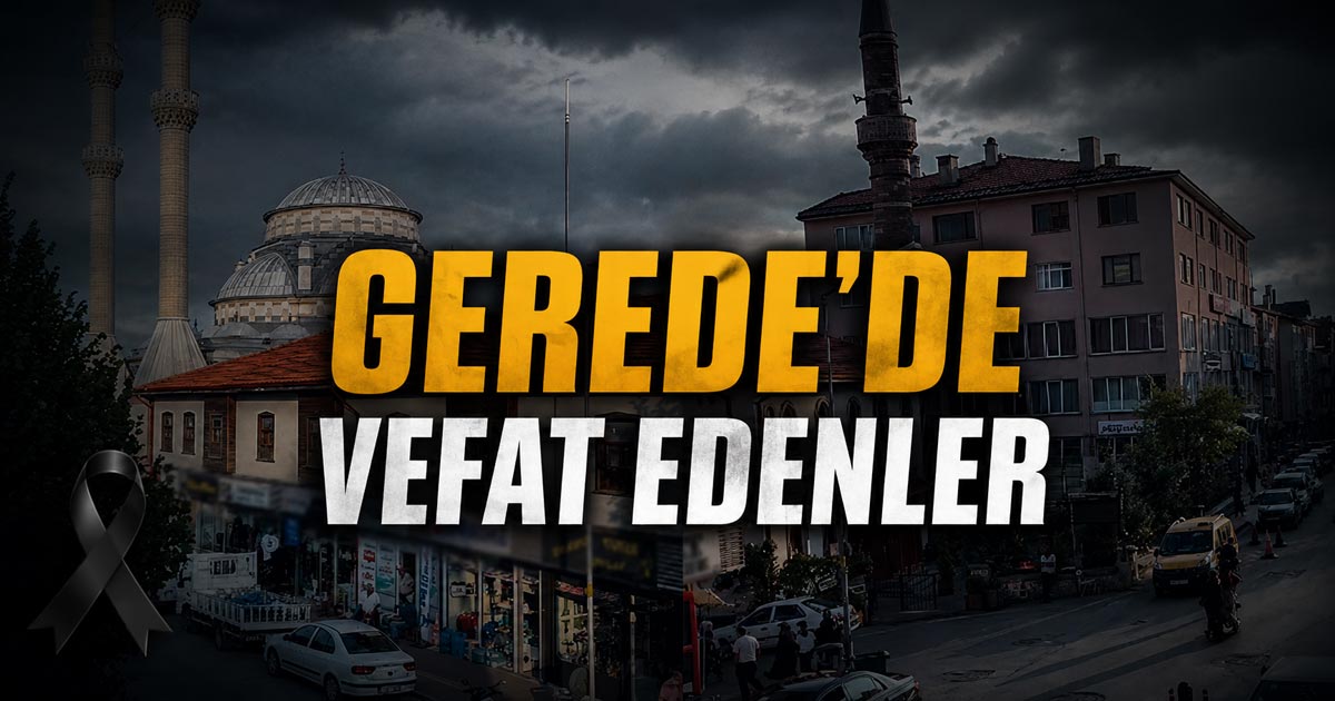 Gerede'de Vefat Edenler v2026